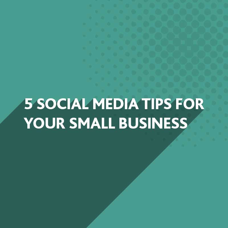 Social Media Tips for your Small Business