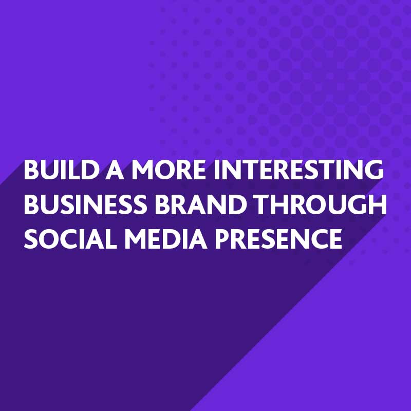 Build a more Interesting Brand through Social Media