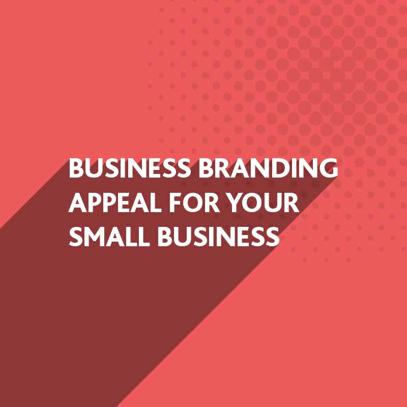 Business Branding Appeal for your Small Business
