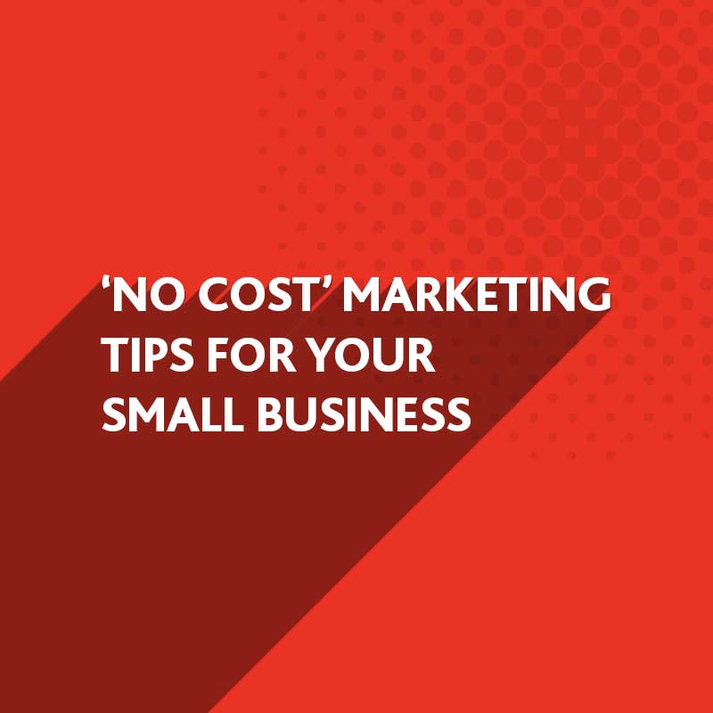 No Cost Marketing Tips for your Small Business
