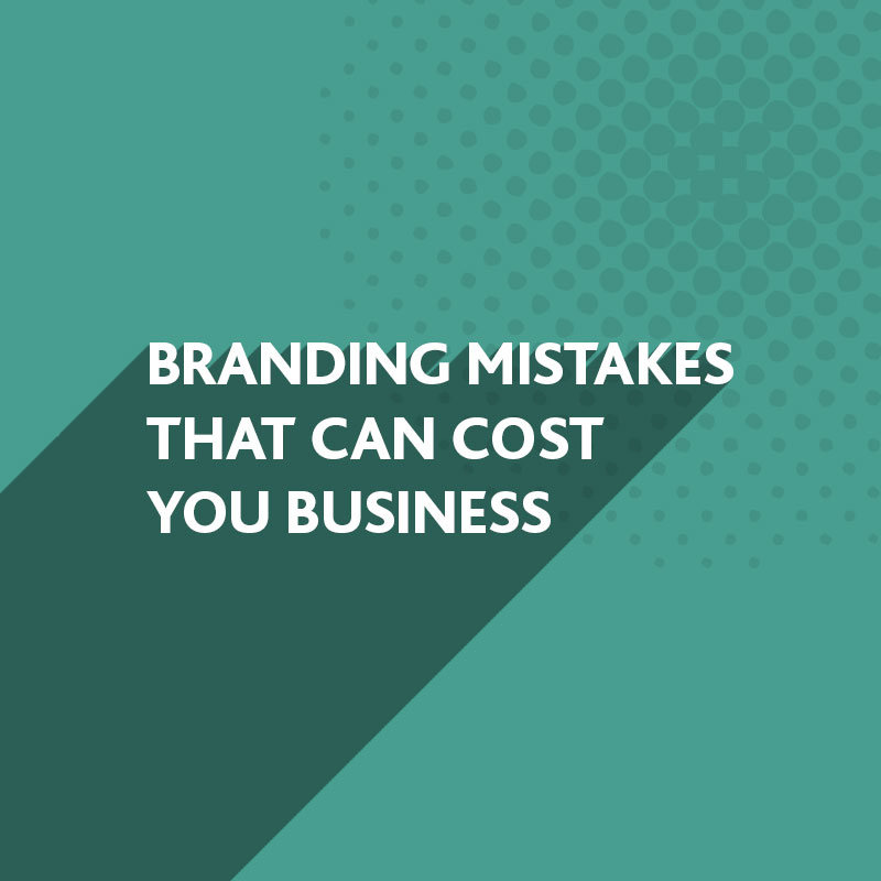 Branding Mistakes can cost you business