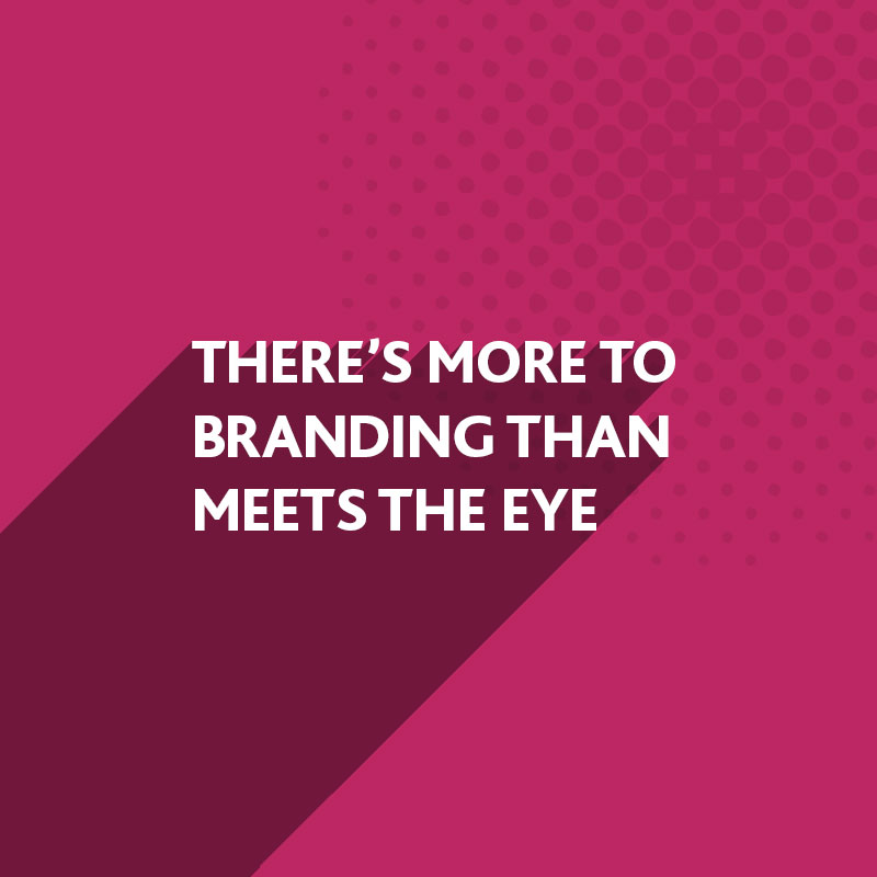 There's more to your brand than meets the eye