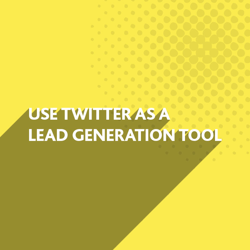 Use Twitter as a Lead Generation Tool