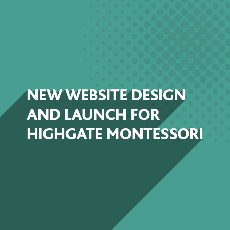 New website design for Highgate Montessori