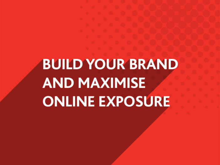 Build your brand and maximise online exposure