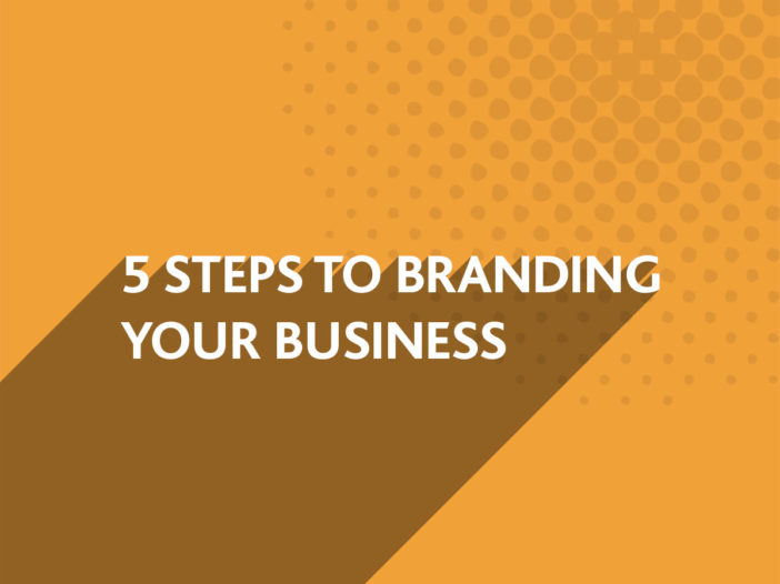 5 Steps to Branding your Business