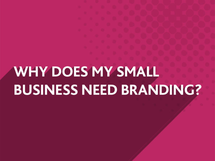 Why does my small business need branding