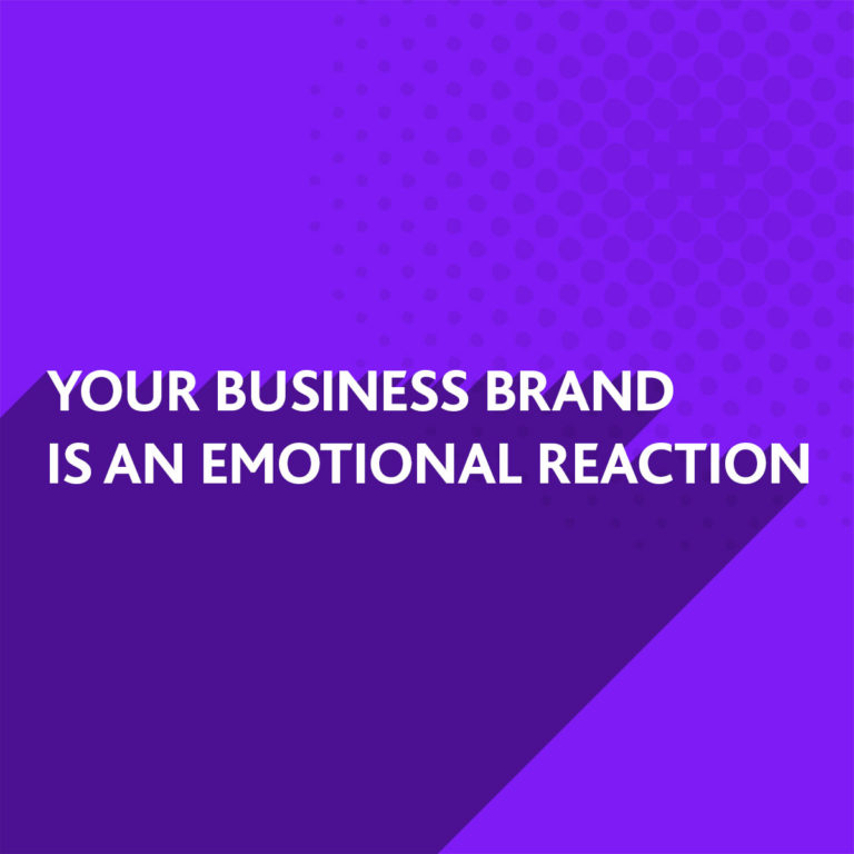 Your Business Brand is an emotional reaction